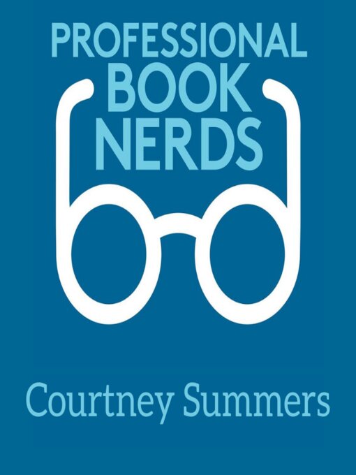 Title details for Courtney Summers Interview 2 by Professional Book Nerds - Available